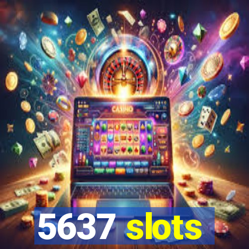 5637 slots